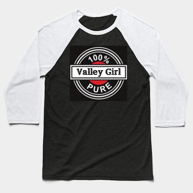 Valley Girl Baseball T-Shirt by PureValley